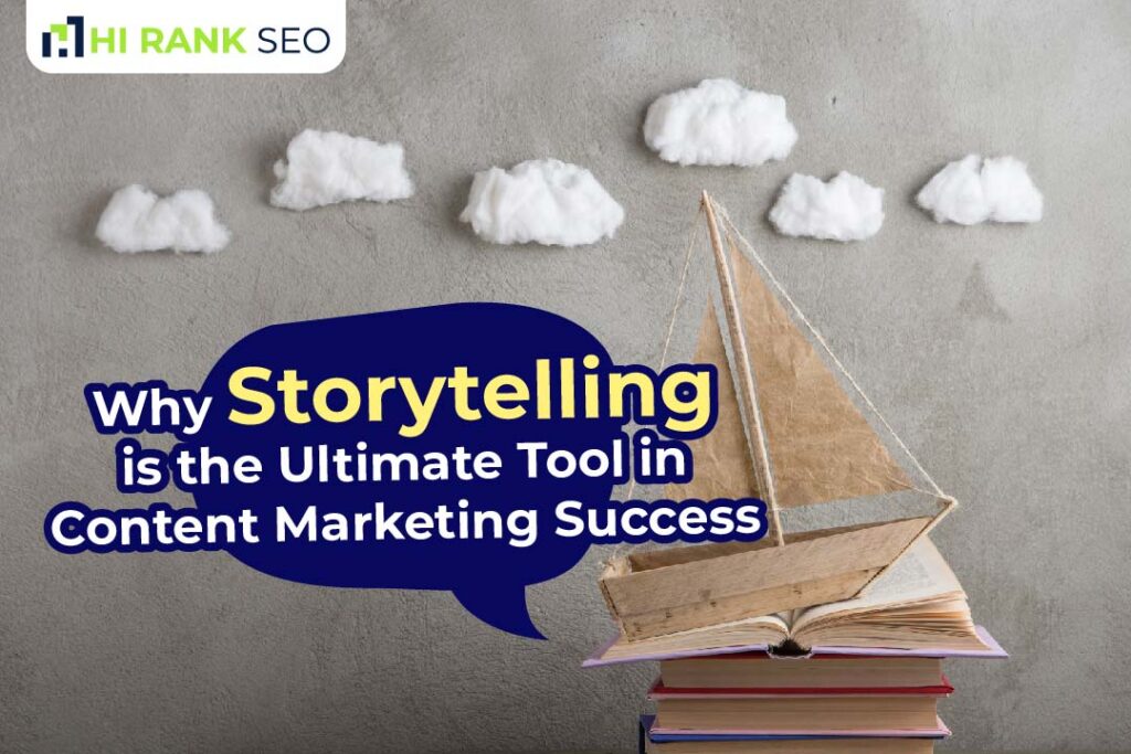 Why Storytelling is the Ultimate Tool in Content Marketing Success