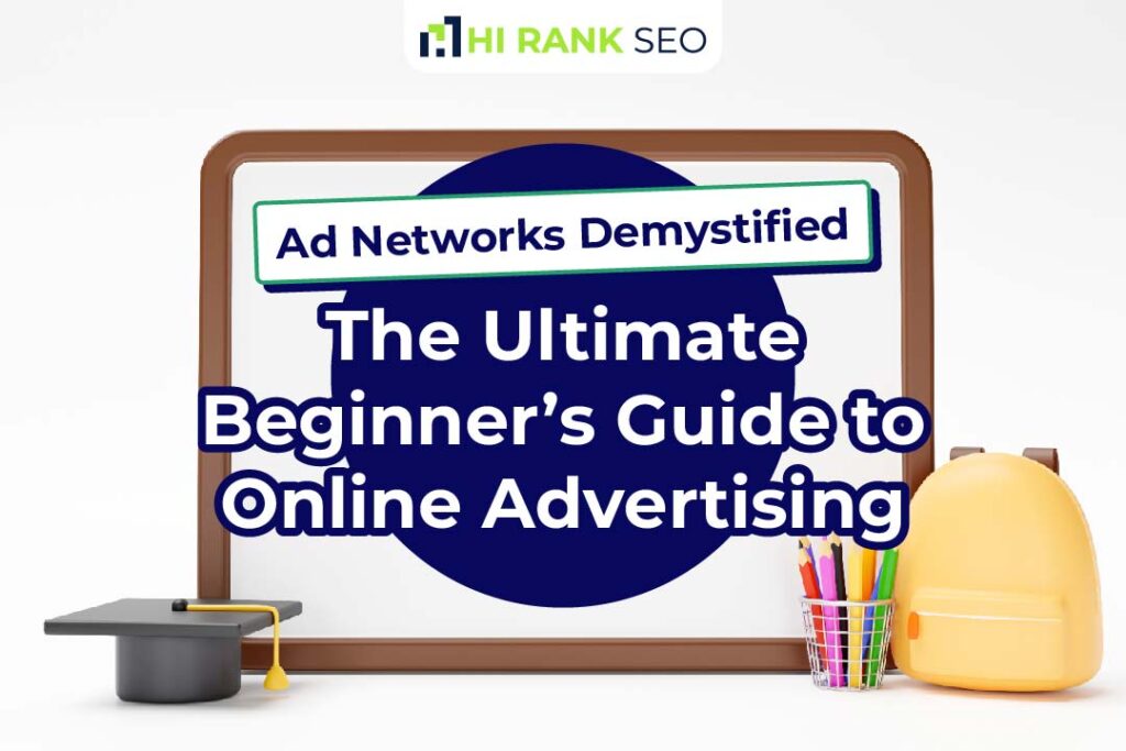 Ad Networks Demystified: The Ultimate Beginner’s Guide to Online Advertising