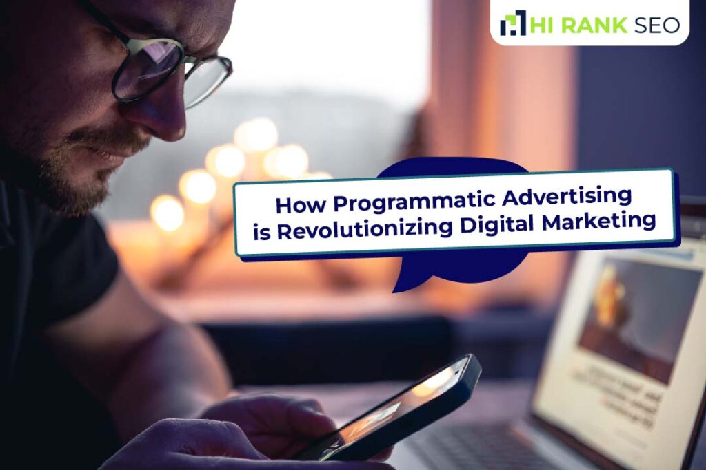 How Programmatic Advertising is Revolutionizing Digital Marketing