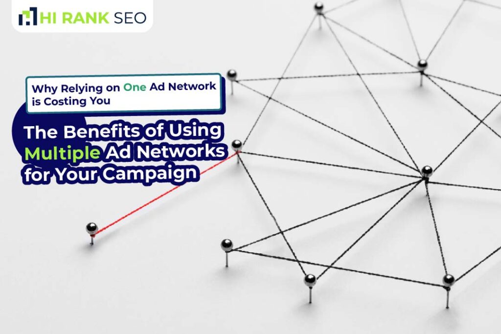Why Relying on One Ad Network is Costing You: The Benefits of Using Multiple Ad Networks for Your Campaign