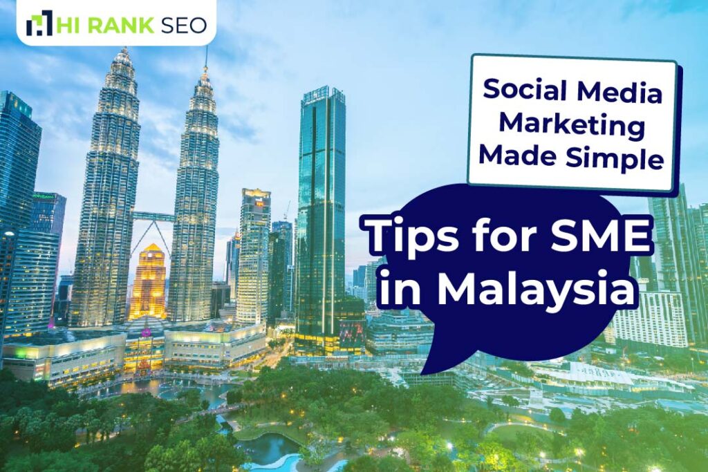 Social Media Marketing Made Simple: Tips for SME in Malaysia