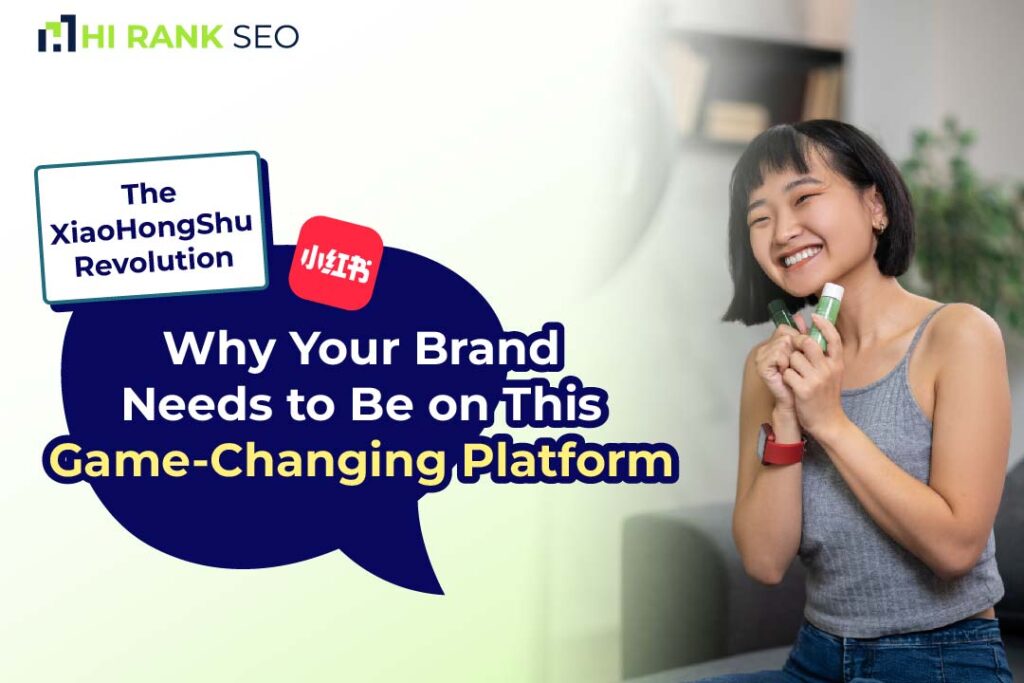 The XiaoHongShu Revolution: Why Your Brand Needs to Be on This Game-Changing Platform