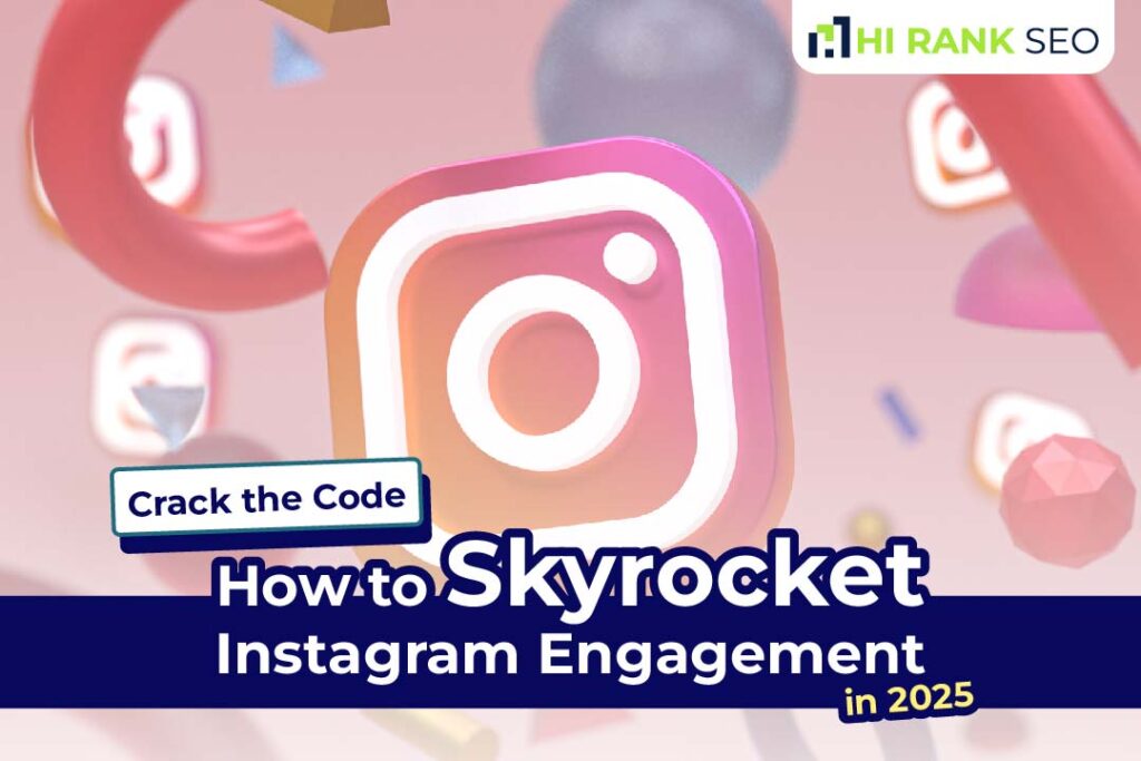 Crack the Code: How to Skyrocket Instagram Engagement in 2025
