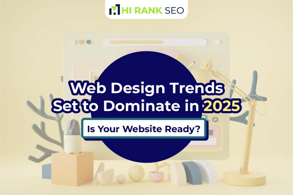 Web Design Trends Set to Dominate in 2025: Is Your Website Ready?