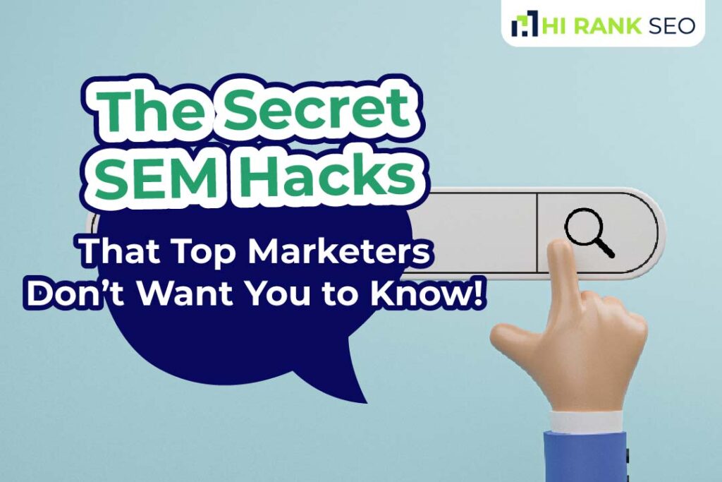The Secret SEM Hacks That Top Marketers Don’t Want You to Know!