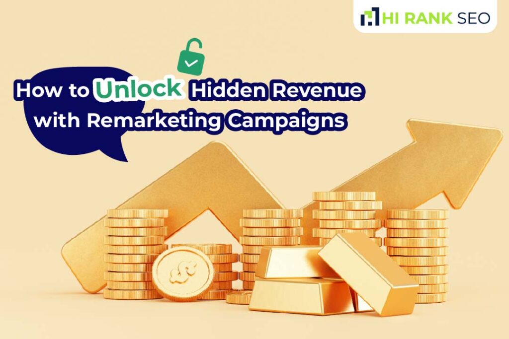 How to Unlock Hidden Revenue with Remarketing Campaigns